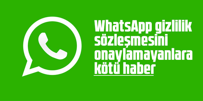WhatsApp gizlilik sözleşmesini onaylamayanlara kötü haber
