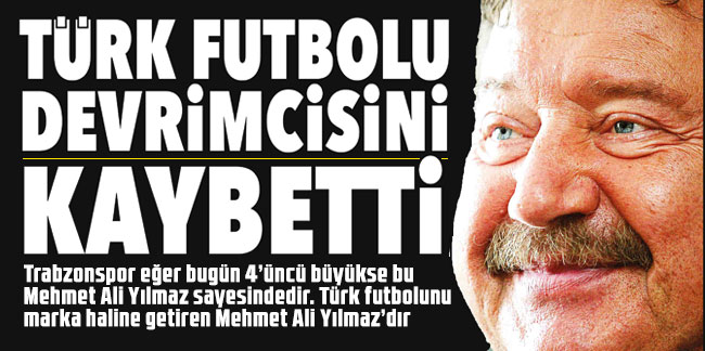 Türk Futbolu Devrimcisini kaybetti