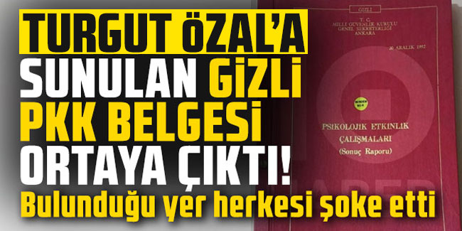 Turgut Özal'a sunulan gizli PKK belgesi ortaya çıktı! Bulunduğu yer herkesi şoke etti