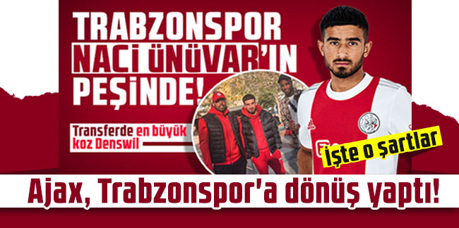 Ajax, Naci Ünüvar için Trabzonspor'a dönüş yaptı! İşte o şartlar...