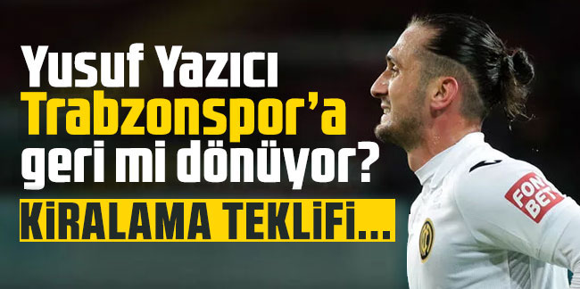 Trabzonspor'dan Yusuf Yazıcı bombası!