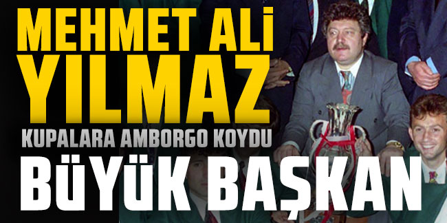 Mehmet Ali Yılmaz Trabzonspor kupalara ambargo koydu