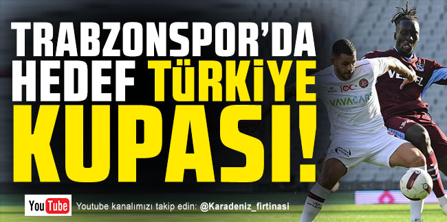 Trabzonspor'da hedef Türkiye kupası!