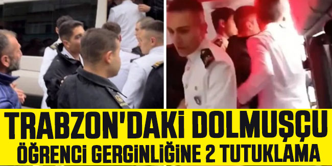 Trabzon'daki dolmuşçu öğrenci gerginliğine 2 tutuklama
