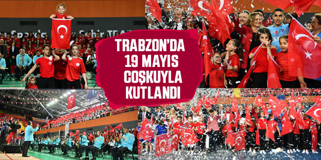 Trabzon’da 19 Mayıs Coşkuyla Kutlandı
