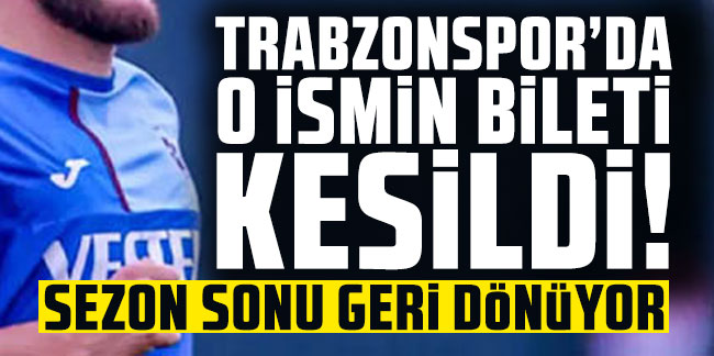 Trabzonspor'da o ismin bileti kesildi! Sezon sonu geri dönüyor