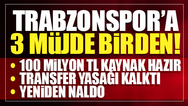 Fırtına'ya 3 müjde birden