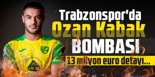 Trabzonspor’dan Ozan Kabak bombası!