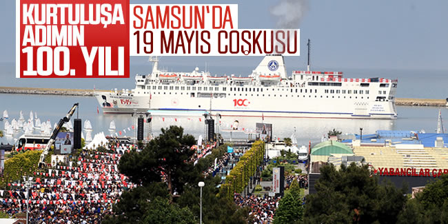 Samsun’da 19 Mayıs’ın 100’üncü yıl coşkusu
