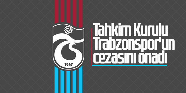 Tahkim Kurulu Trabzonspor'un cezasını onadı
