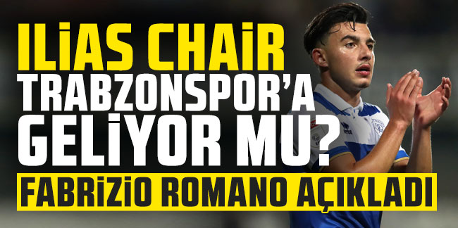 Ilias Chair Trabzonspor'a geliyor mu? Fabrizio Romano açıkladı!