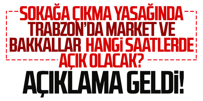 Trabzon'da market ve bakkalların çalışma saatleri açıklandı!