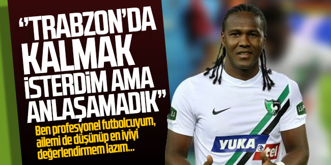 Rodallega: "Trabzon'da kalmak isterdim ama anlaşamadık"