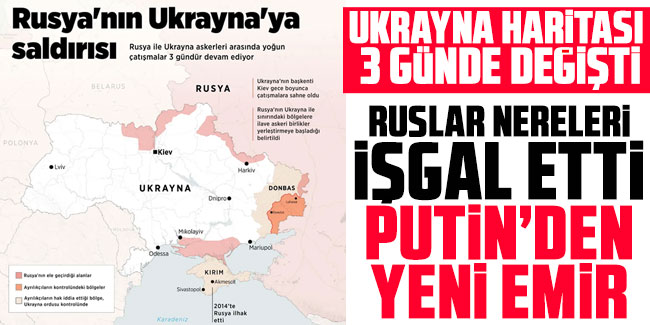 Son Ukrayna haritasına bakın! Rusya'nın 3 günde aldığı yerler