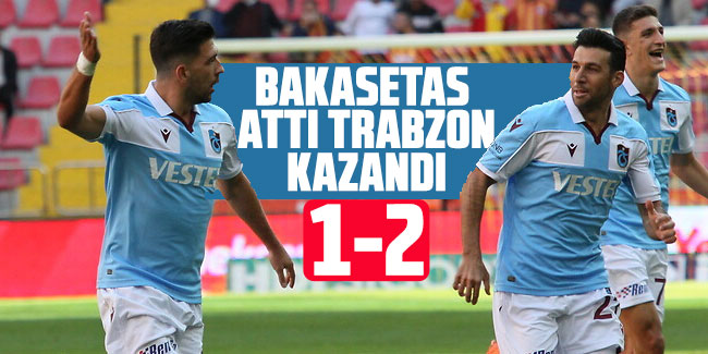 Bakasetas attı Trabzonspor kazandı