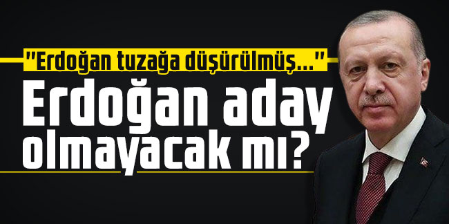 Erdoğan aday olmayacak mı? Uğuroğlu: ''Erdoğan tuzağa düşürülmüş...''
