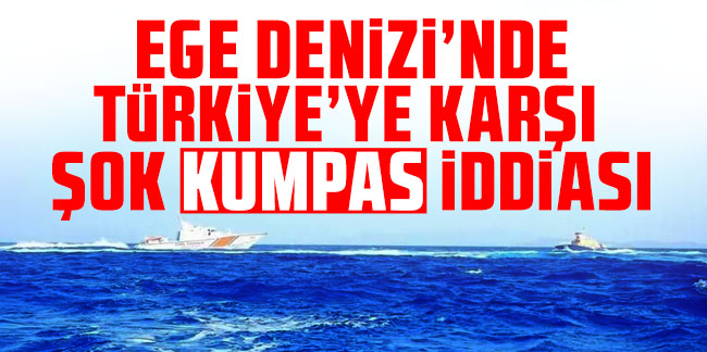 Ege Denizi'nde Türkiye'ye karşı şok ''kumpas'' iddiası!