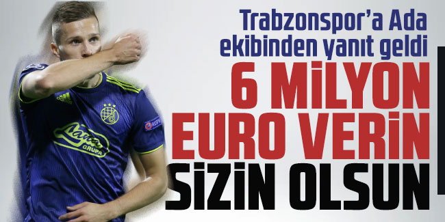 Trabzonspor’a Ada ekibinden yanıt geldi: '6 milyon EURO verin sizin olsun'