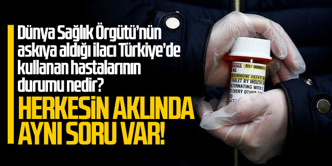 Türkiye'de hidroksiklorokin kullananların son durumu ne?