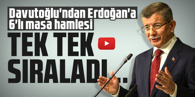Davutoğlu'ndan Erdoğan'a 6'lı masa hamlesi: Tek tek sıraladı...