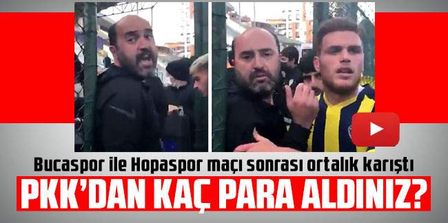 Bucaspor ile Hopaspor maçı sonrası ortalık karıştı: PKK'dan kaç para aldınız? 
