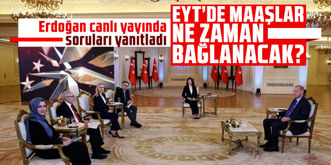 Cumhurbaşkanı Erdoğan'dan EYT ve adaylık açıklaması!
