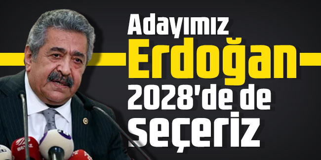 Feti Yıldız: Adayımız Erdoğan 2028'de de seçeriz