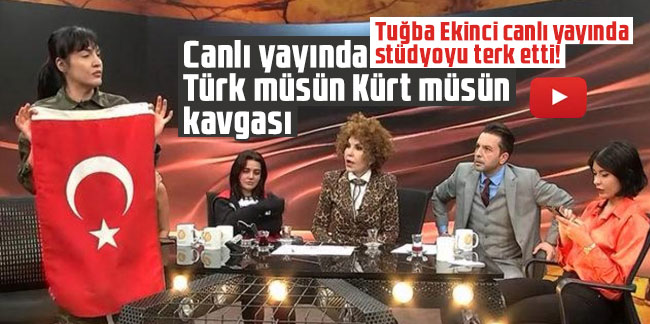 Canlı yayında Türk müsün Kürt müsün kavgası! Tuğba Ekinci canlı yayında stüdyoyu terk etti!