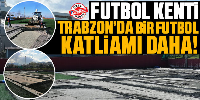 Futbol kenti Trabzon’da bir futbol katliamı daha!