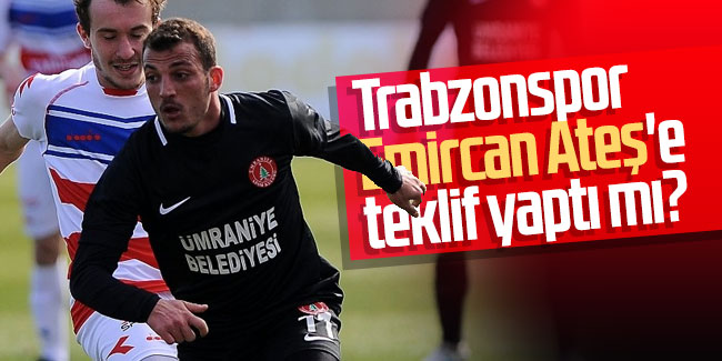 Trabzonspor Emircan Ateş'e teklif yaptı mı?