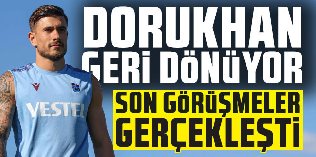 Dorukhan Toköz Trabzonspor’a geri dönüyor! Son görüşmeler gerçekleşti!