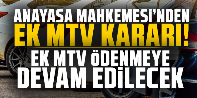 Anayasa Mahkemesi'nden ek MTV kararı! Ek MTV ödenmeye devam edilecek