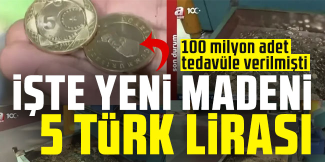 İşte yeni madeni 5 Türk Lirası! 100 milyon adet tedavüle verilmişti
