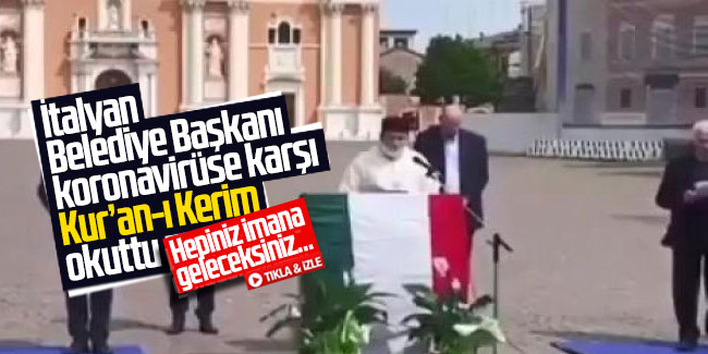İtalyan Belediye Başkanı korona virüse karşı Kur’an-ı Kerim okuttu 