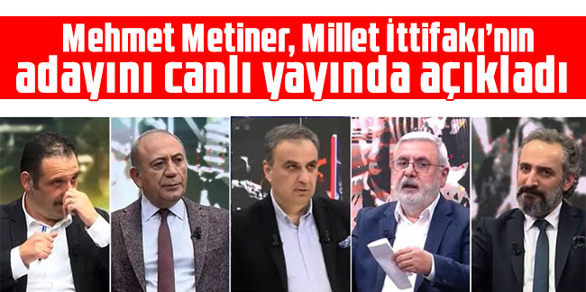 Mehmet Metiner, Millet İttifakı’nın adayını canlı yayında açıkladı: "Bir oy da benden"