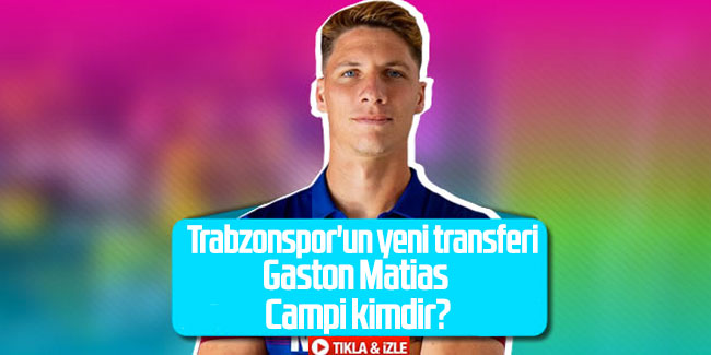 Trabzonspor'un yeni transferi Campi kimdir?