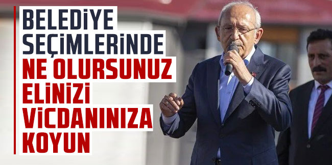 Kılıçdaroğlu Erzincan'da konuştu: ''Belediye seçimlerinde ne olursunuz elinizi vicdanınıza koyun''