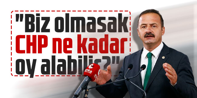Ağıralioğlu: "Biz olmasak CHP ne kadar oy alabilir?"