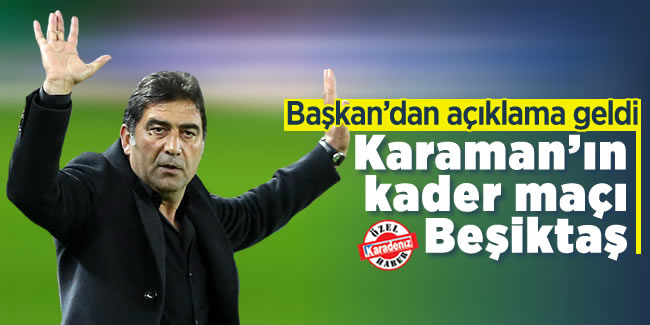 Ünal Karaman'ın kader maçı Beşiktaş