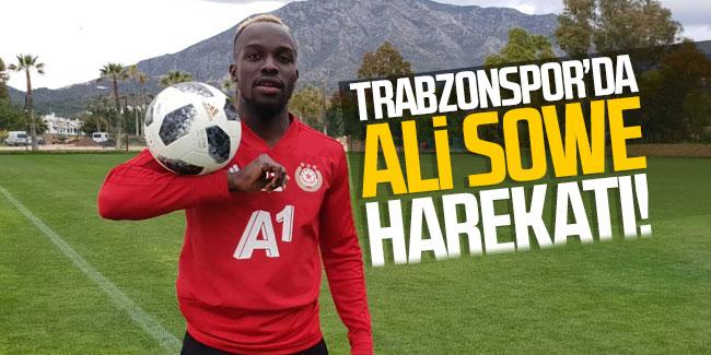 Trabzonspor'da Ali Sowe harekatı!