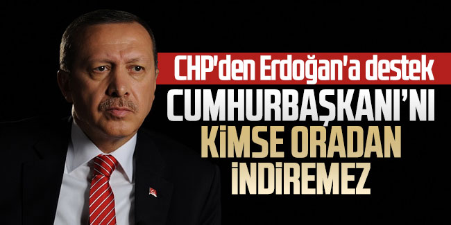 CHP'den Erdoğan'a destek