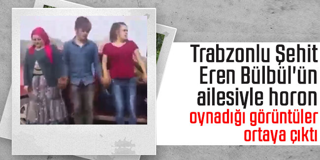Trabzonlu Şehit Eren Bülbül'ün görüntüleri gündem oldu