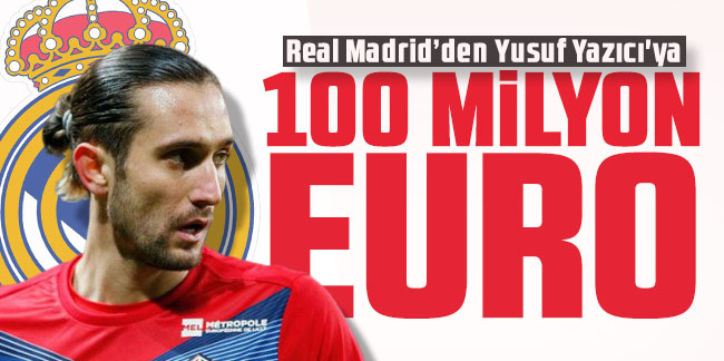 Real Madrid’den Yusuf Yazıcı'ya 100 milyon euro