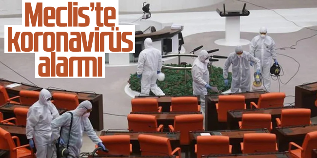 Meclis'te koronavirüs alarmı!