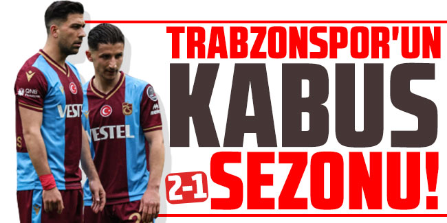 Trabzonspor'un kabus sezonu!