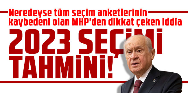 Neredeyse tüm seçim anketlerinin kaybedeni olan MHP'den dikkat çeken iddia!