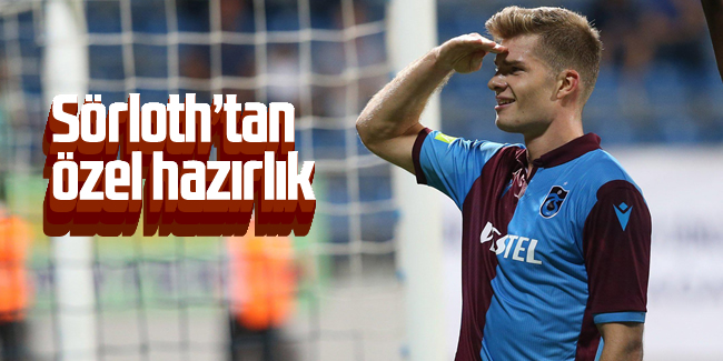 Trabzonspor’da Sörloth’tan özel hazırlık 