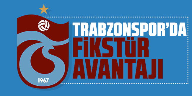 Trabzonspor’da fikstür avantajı