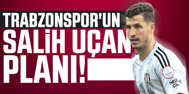 Trabzonspor'un Salih Uçan planı!
