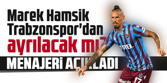 Hamsik Trabzonspor'dan ayrılacak mı? Menajeri açıkladı